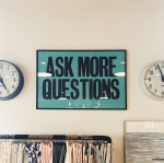 Blue green "Ask more questions" framed poster